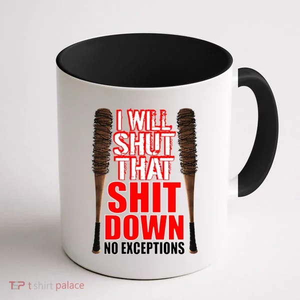 I Will Shut That Shit Down No Exceptions Barbwire Bat Dead Zombies Coffee Mug