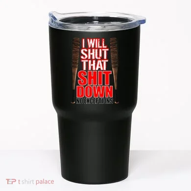I Will Shut That Shit Down No Exceptions Barbwire Bat Dead Zombies Tumbler