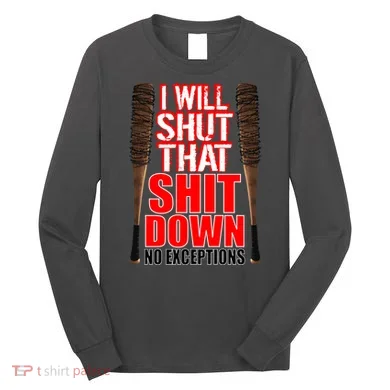 I Will Shut That Shit Down No Exceptions Barbwire Bat Dead Zombies Long Sleeve Shirt