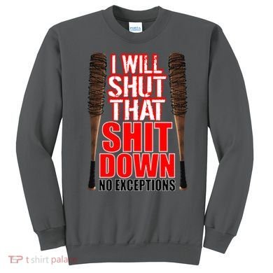 I Will Shut That Shit Down No Exceptions Barbwire Bat Dead Zombies Sweatshirt