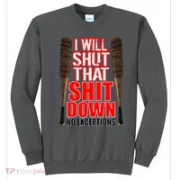 I Will Shut That Shit Down No Exceptions Barbwire Bat Dead Zombies Sweatshirt thumb 0