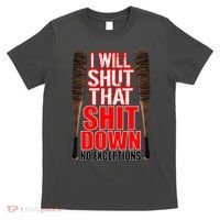 I Will Shut That Shit Down No Exceptions Barbwire Bat Dead Zombies T-Shirt thumb 0