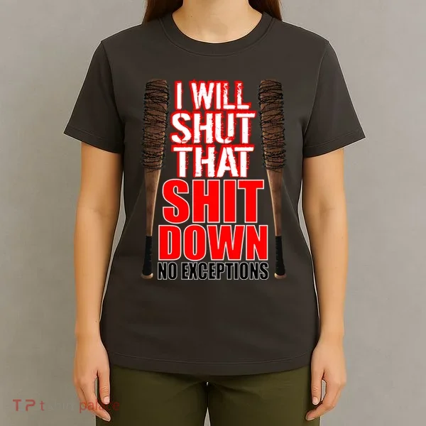 I Will Shut That Shit Down No Exceptions Barbwire Bat Dead Zombies T-Shirt