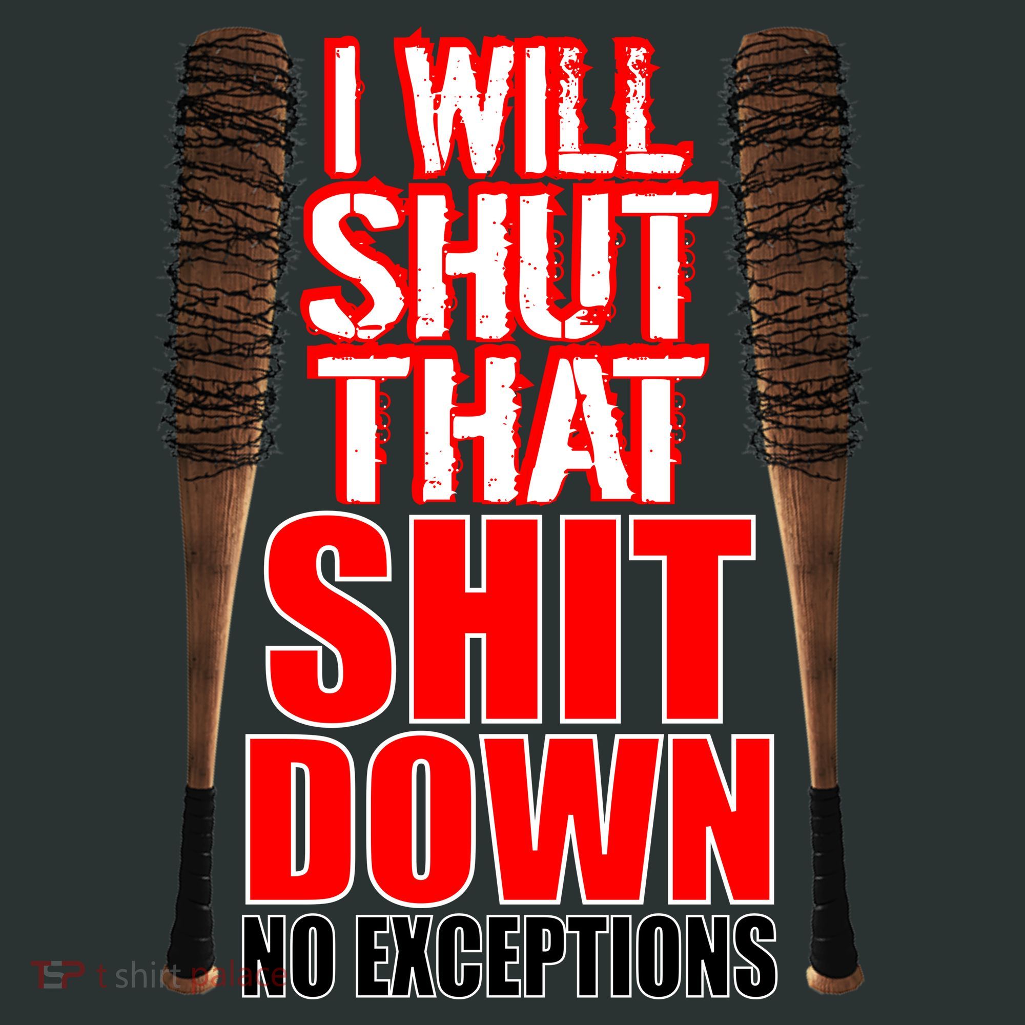 I Will Shut That Shit Down No Exceptions Barbwire Bat Dead Zombies T-Shirt