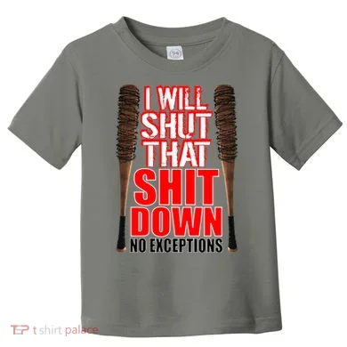 I Will Shut That Shit Down No Exceptions Barbwire Bat Dead Zombies Toddler T-Shirt