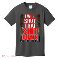 I Will Shut That Shit Down No Exceptions Barbwire Bat Dead Zombies Kids T-Shirt thumb 0