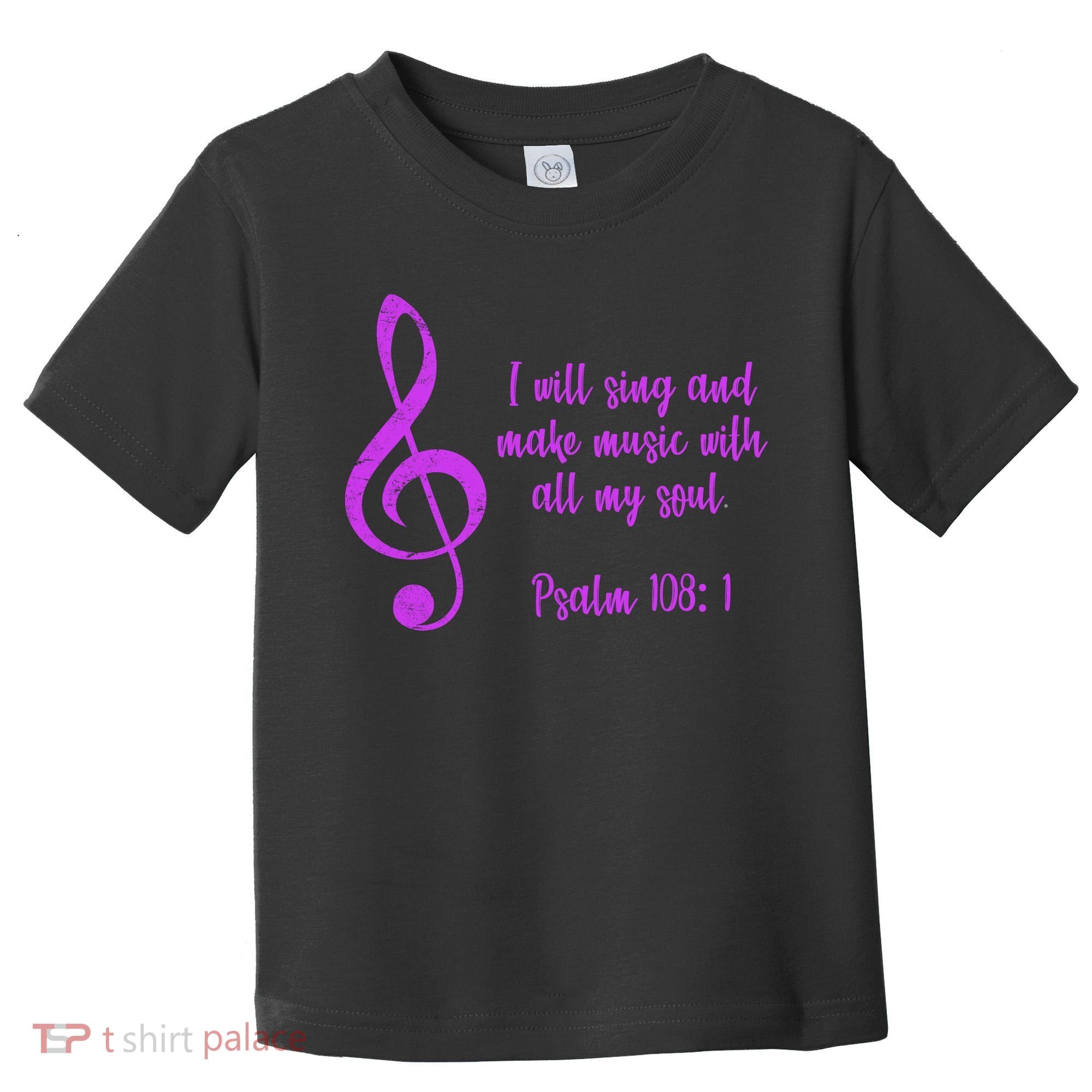 I Will Sing And Make Music With All My Soul Toddler T-Shirt