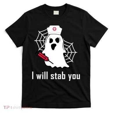 I Will Stab You Ghost Nurse T-Shirt