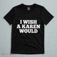 I Wish A Karen Would T-Shirt thumb 5