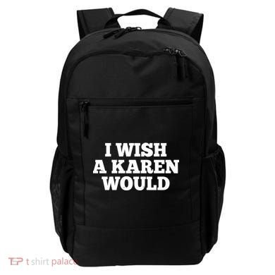 I Wish A Karen Would Backpack
