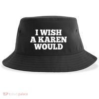 I Wish A Karen Would Sustainable Bucket Hat thumb 0