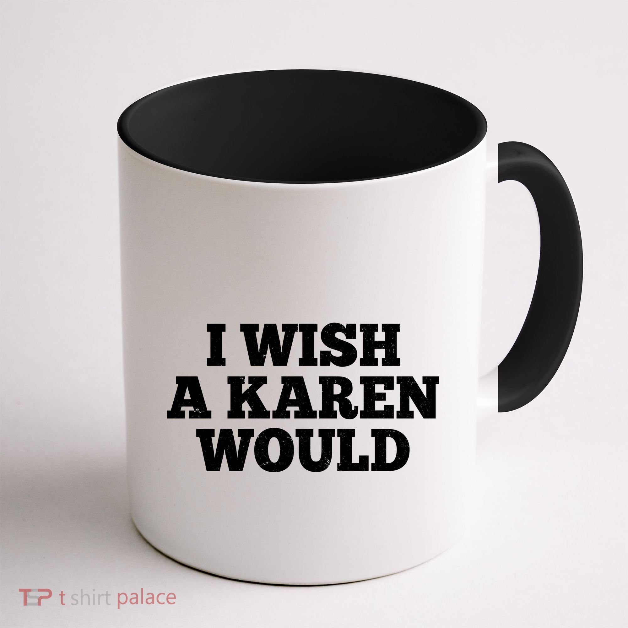 I Wish A Karen Would Coffee Mug
