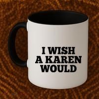 I Wish A Karen Would Coffee Mug thumb 2