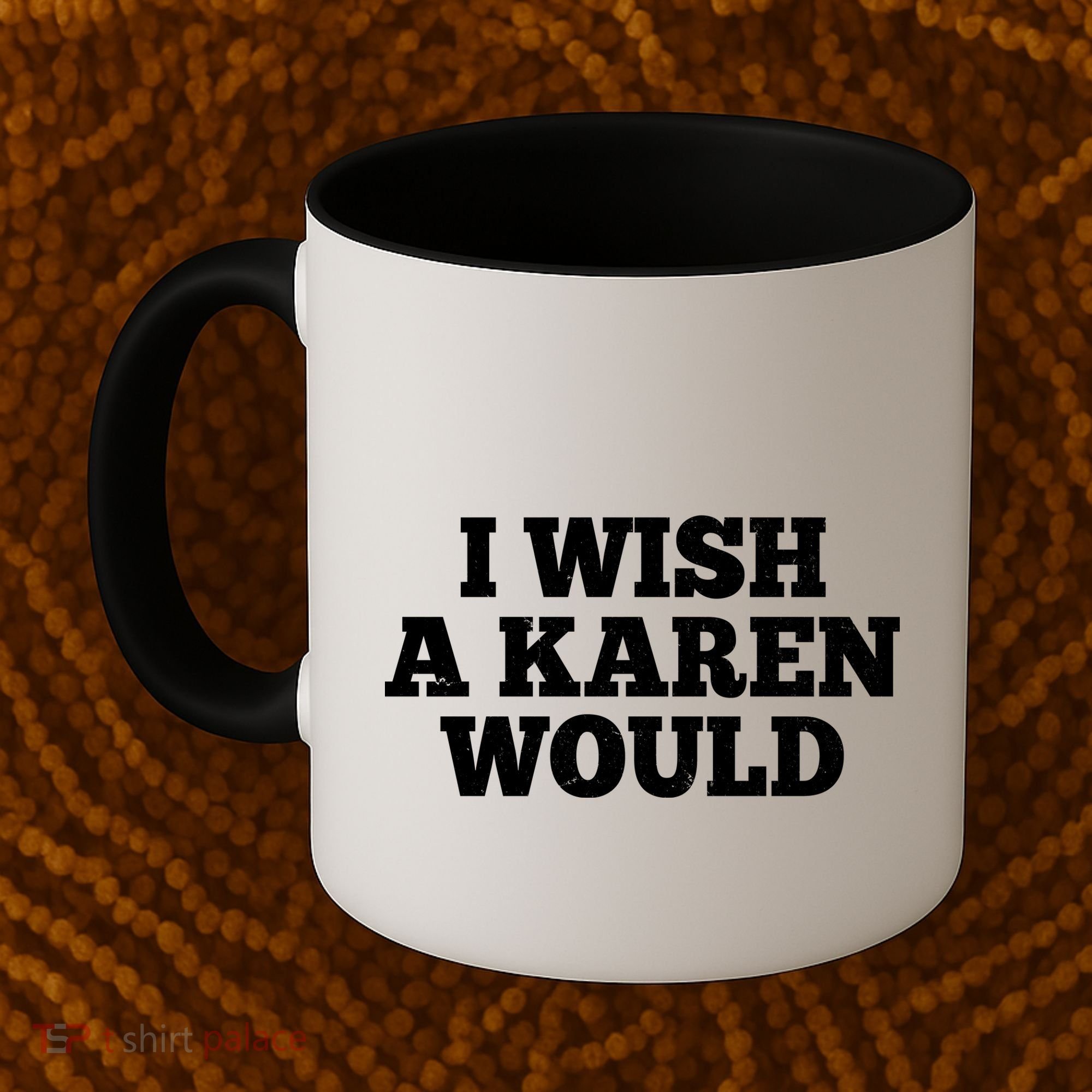 I Wish A Karen Would Coffee Mug