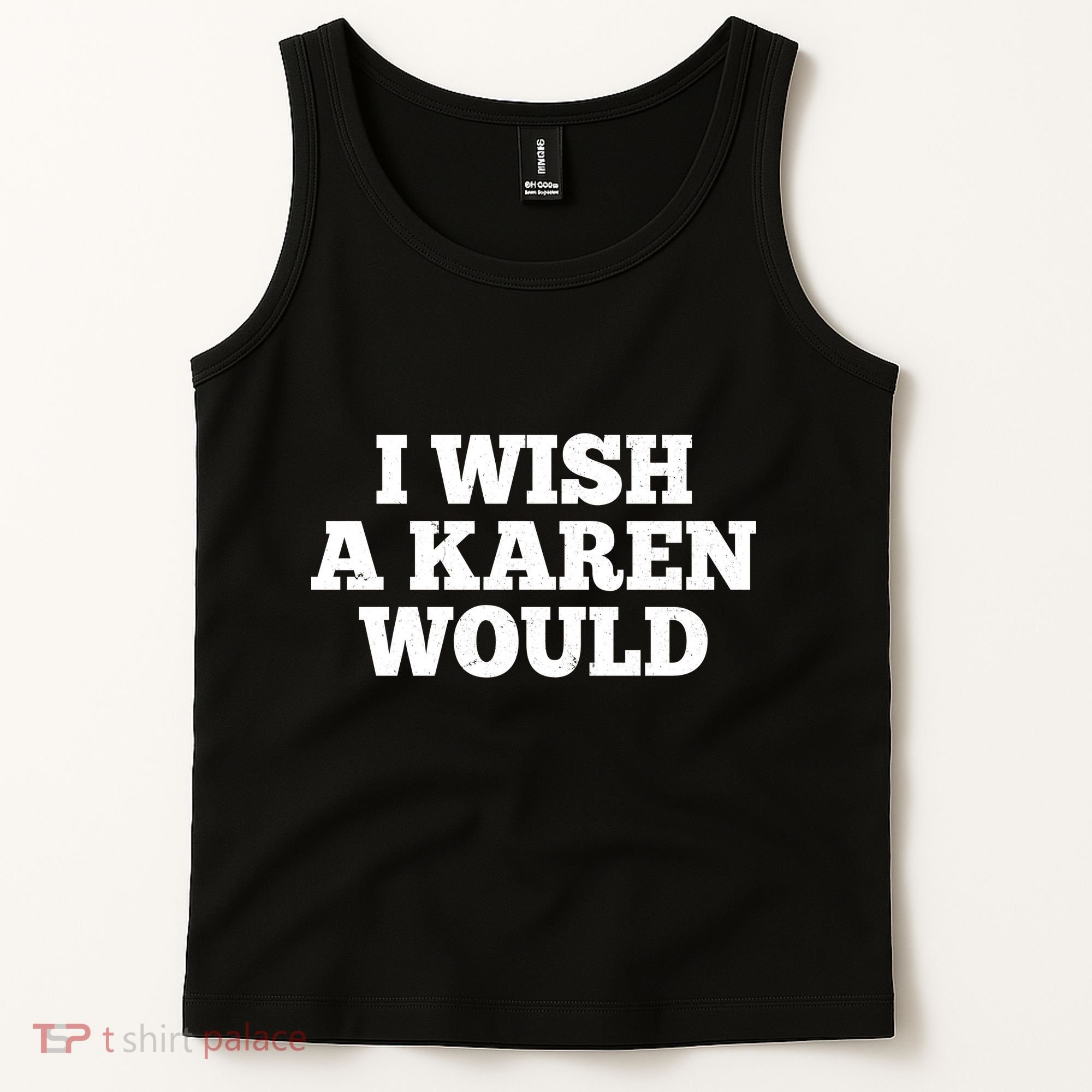 I Wish A Karen Would Tank Top