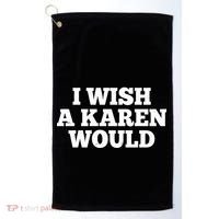 I Wish A Karen Would Golf Towel thumb 0