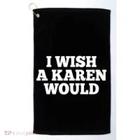 I Wish A Karen Would Golf Towel thumb 0