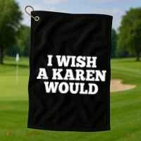 I Wish A Karen Would Golf Towel thumb 1