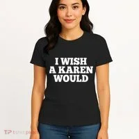I Wish A Karen Would Women's T-Shirt thumb 4