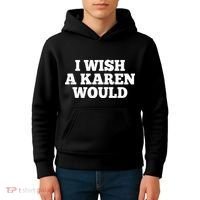 I Wish A Karen Would Kids Hoodie thumb 4