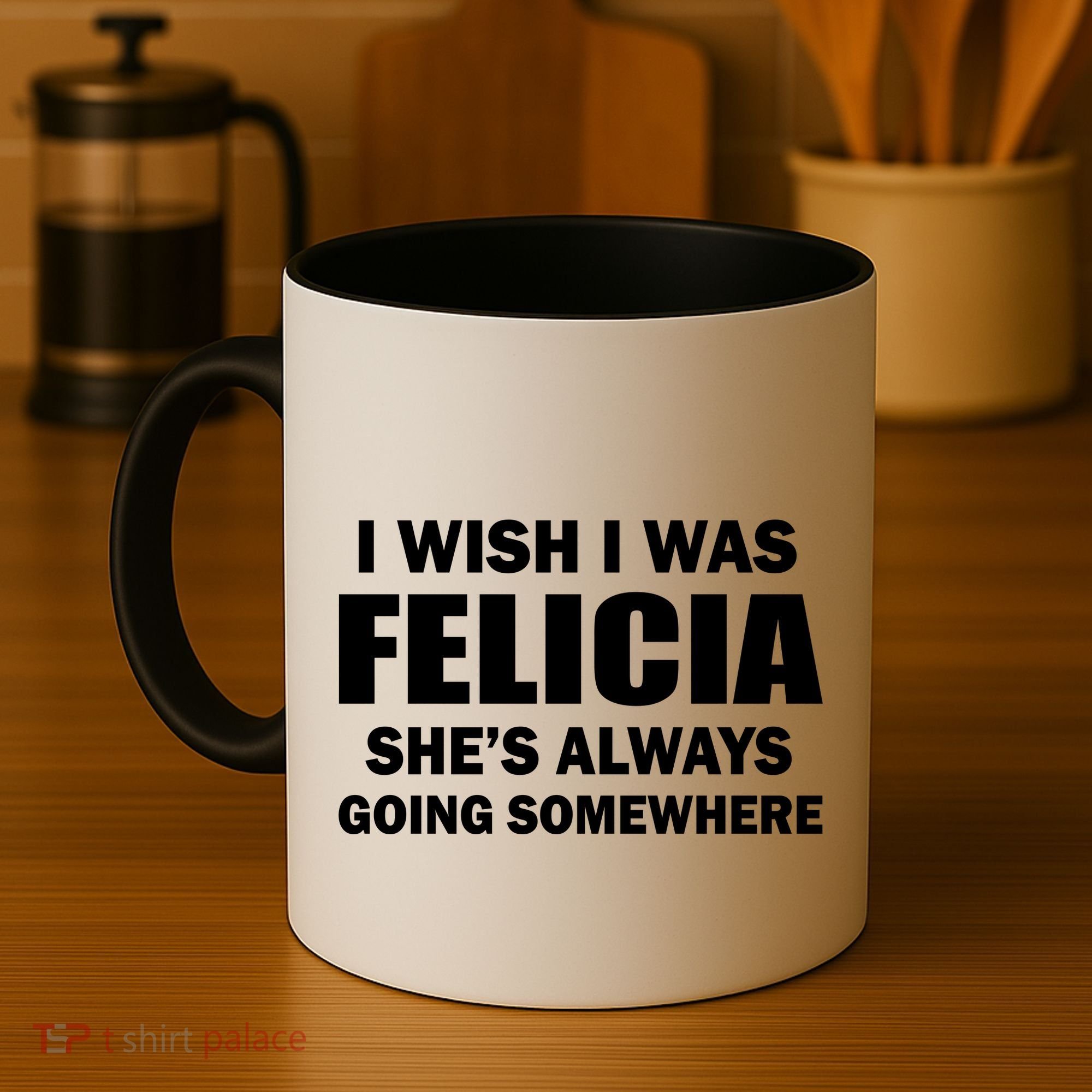 I Wish I Was Felicia Coffee Mug