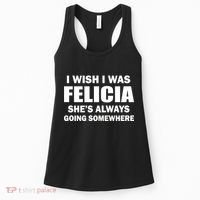 I Wish I Was Felicia Women's Tank Top thumb 0