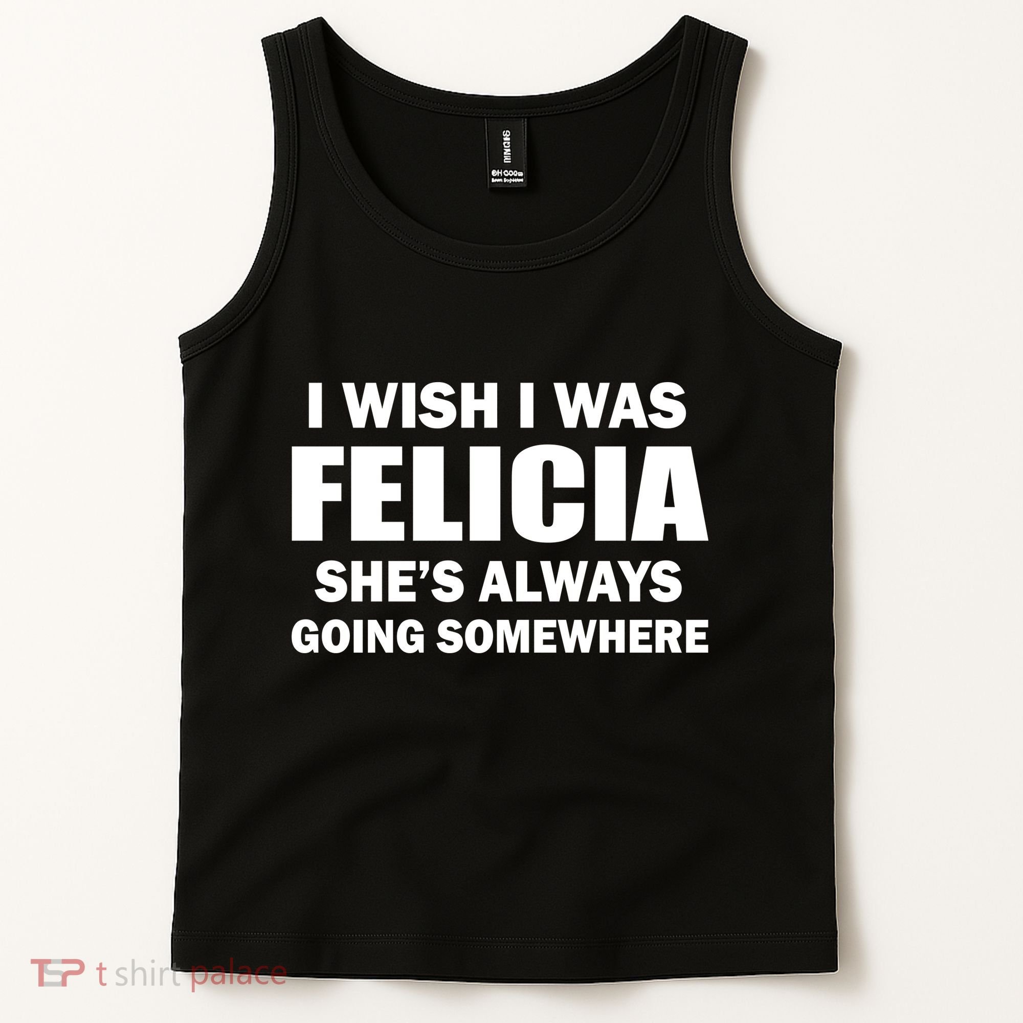 I Wish I Was Felicia Tank Top
