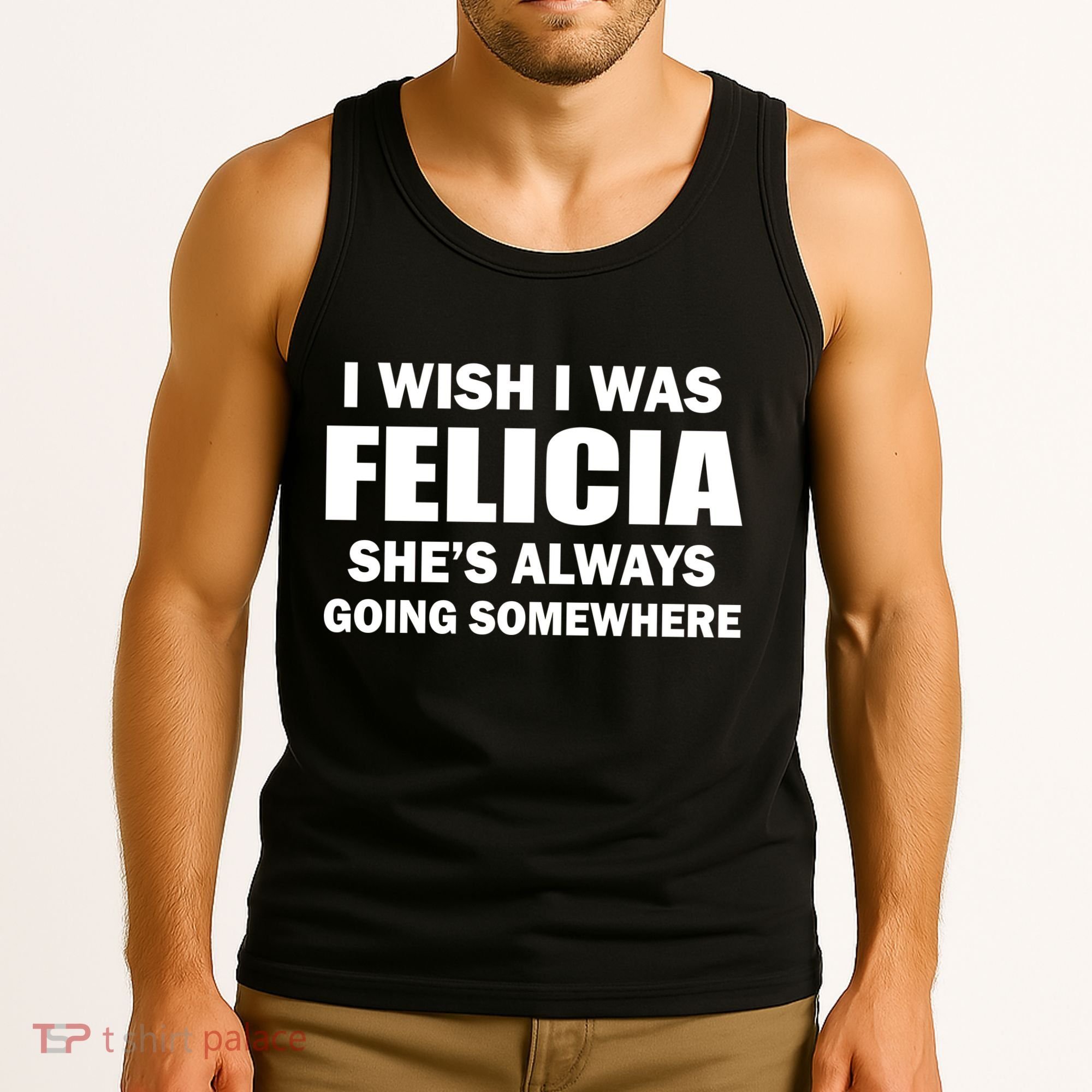 I Wish I Was Felicia Tank Top