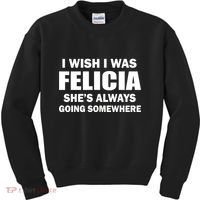 I Wish I Was Felicia Kids Sweatshirt thumb 0