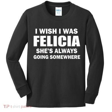 I Wish I Was Felicia Kids Long Sleeve Shirt
