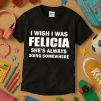 I Wish I Was Felicia Kids T-Shirt thumb 3