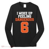 I Woke Up Feeling Dangerous Football Long Sleeve Shirt thumb 0