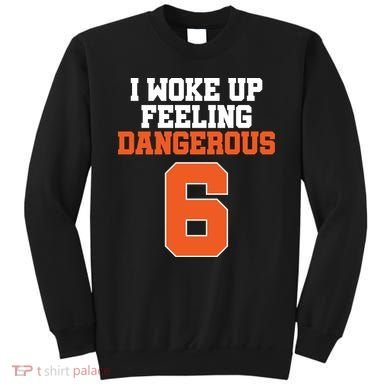 I Woke Up Feeling Dangerous Football Sweatshirt