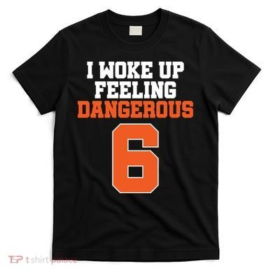 I Woke Up Feeling Dangerous Football T-Shirt
