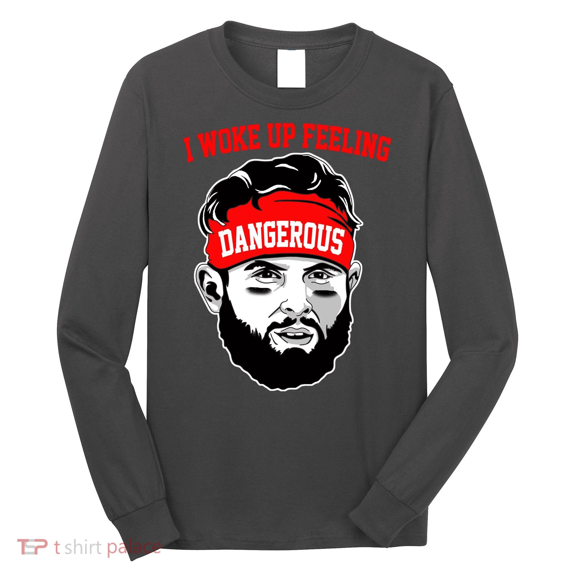 I Woke Up Feeling Dangerous Funny Football Long Sleeve Shirt