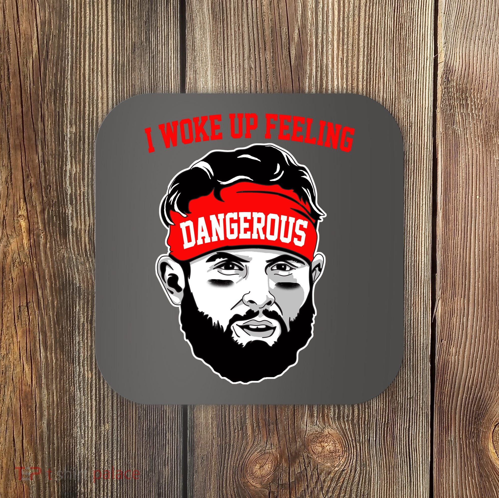 I Woke Up Feeling Dangerous Funny Football Coaster