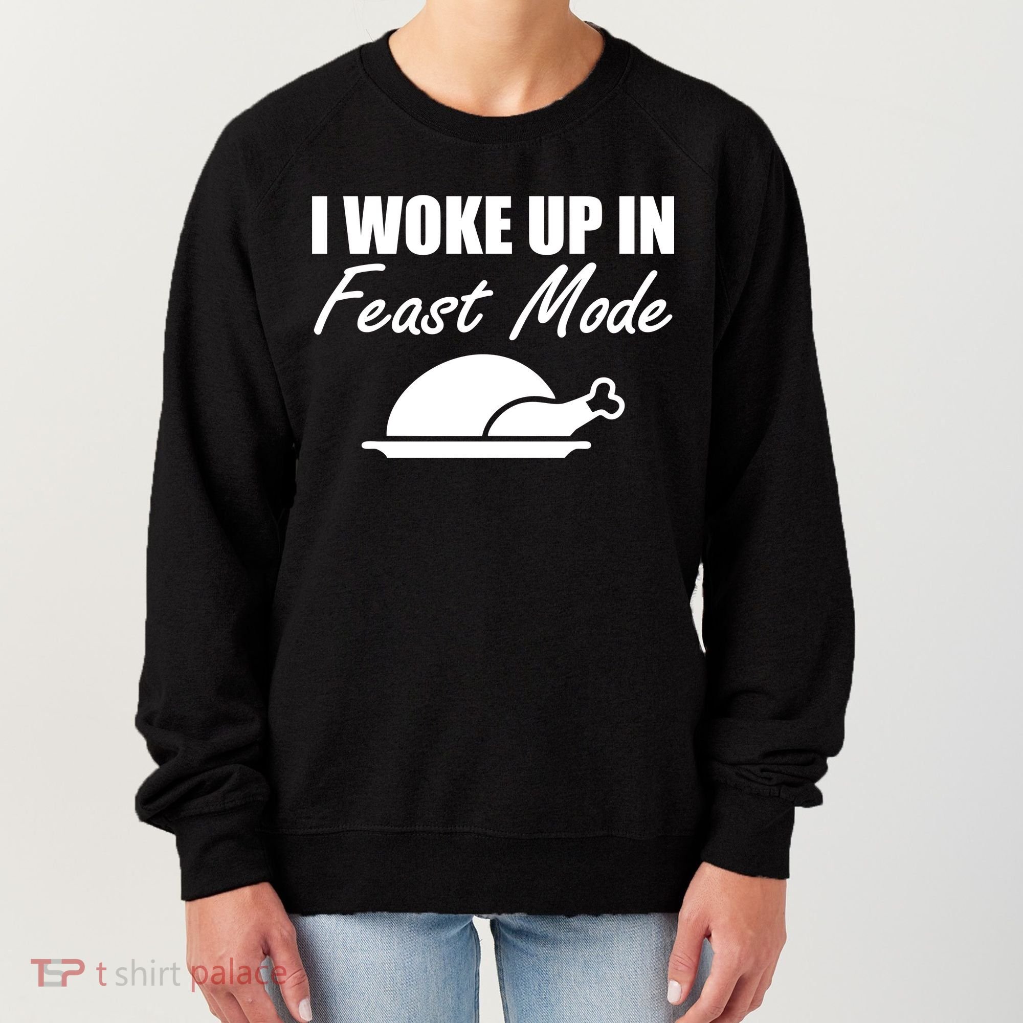 I Woke Up In Feast Mode Thanksgiving Turkey Women's Sweatshirt