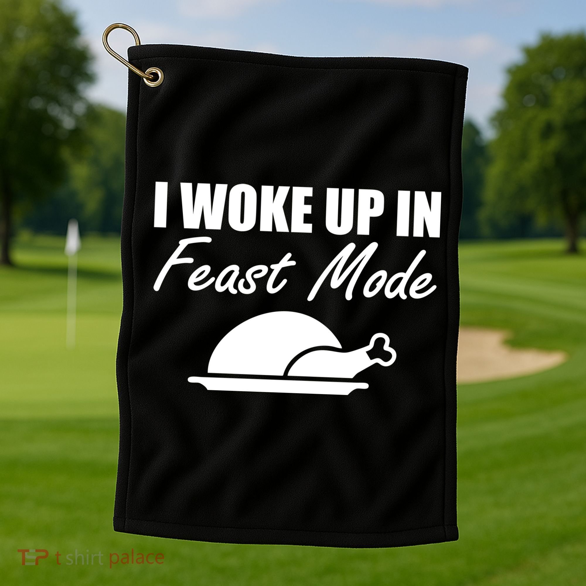 I Woke Up In Feast Mode Thanksgiving Turkey Golf Towel