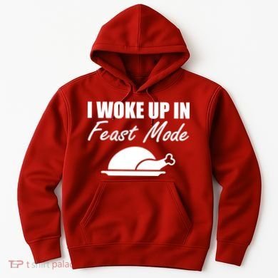 I Woke Up In Feast Mode Thanksgiving Turkey Hoodie