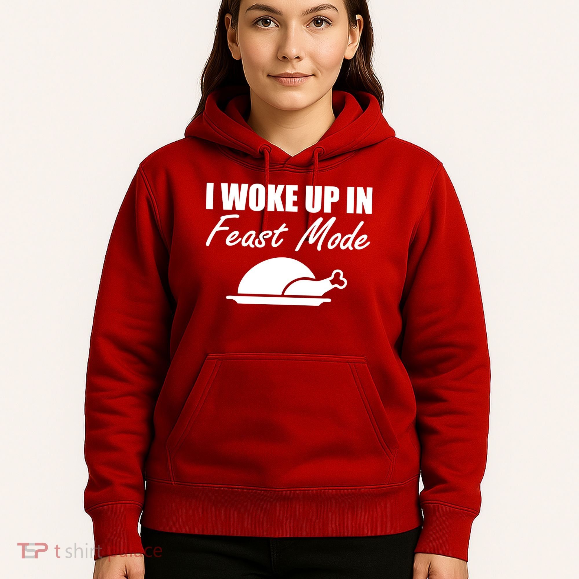 I Woke Up In Feast Mode Thanksgiving Turkey Hoodie