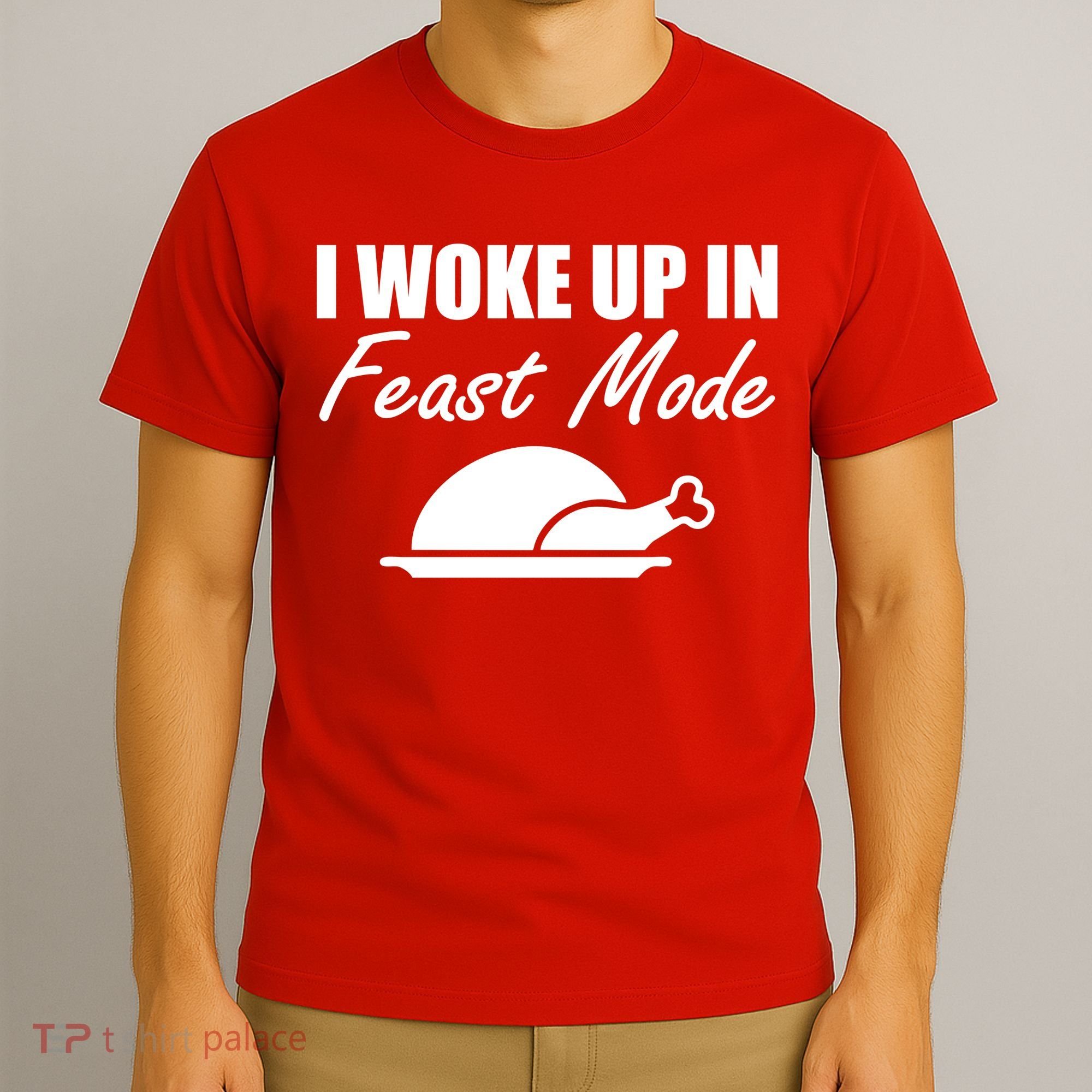 I Woke Up In Feast Mode Thanksgiving Turkey T-Shirt