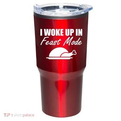 I Woke Up In Feast Mode Thanksgiving Turkey Tumbler