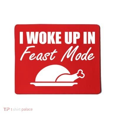 I Woke Up In Feast Mode Thanksgiving Turkey Mousepad