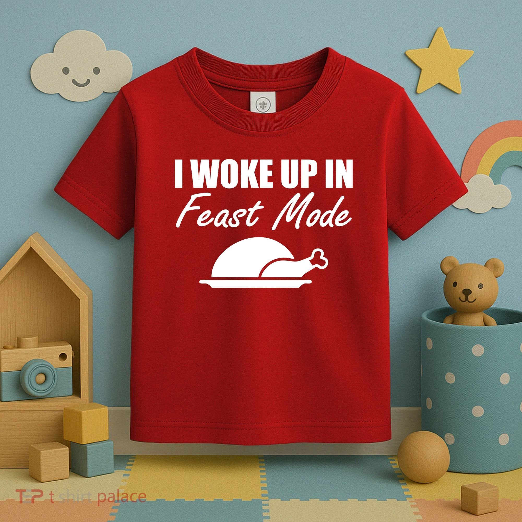 I Woke Up In Feast Mode Thanksgiving Turkey Toddler T-Shirt