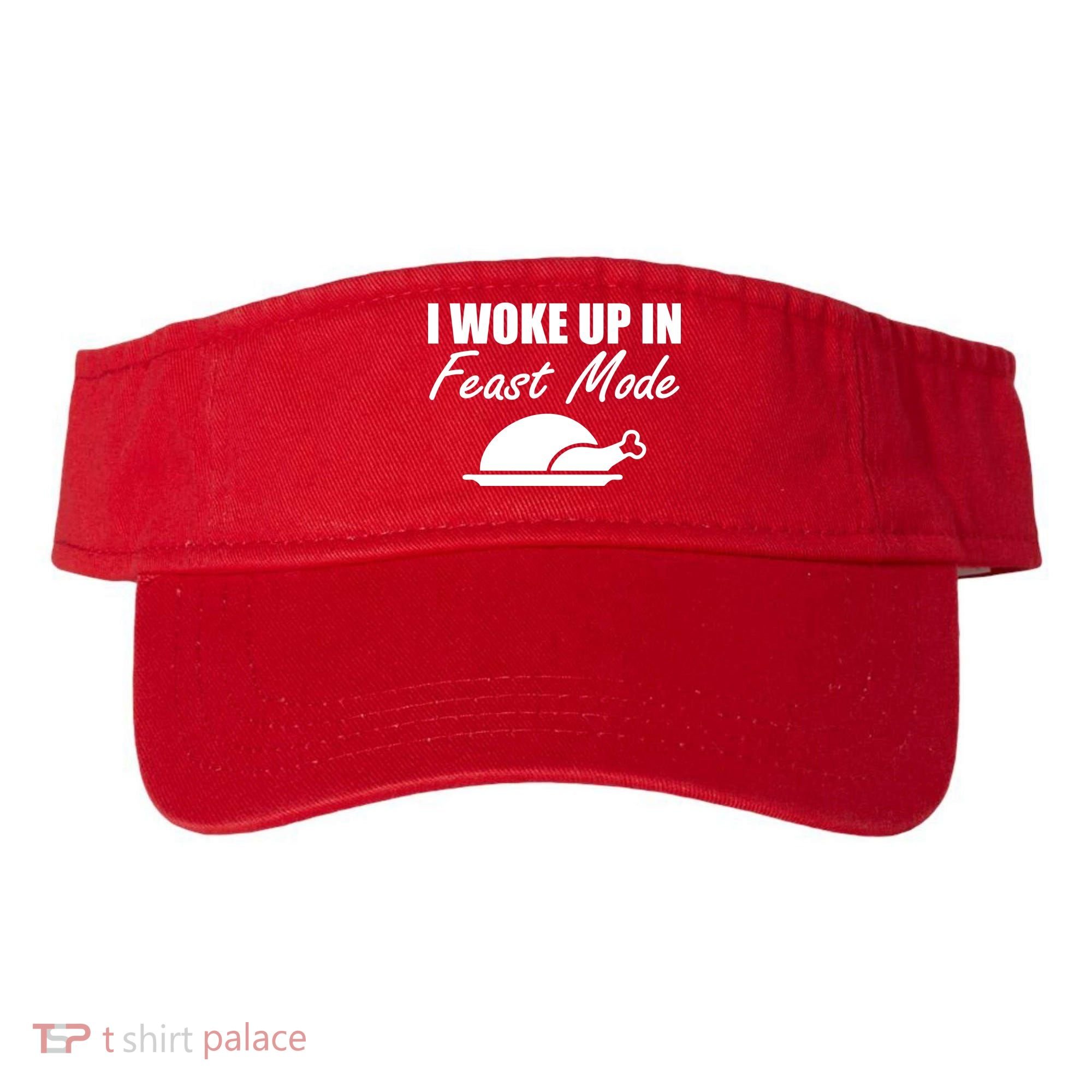 I Woke Up In Feast Mode Thanksgiving Turkey Visor