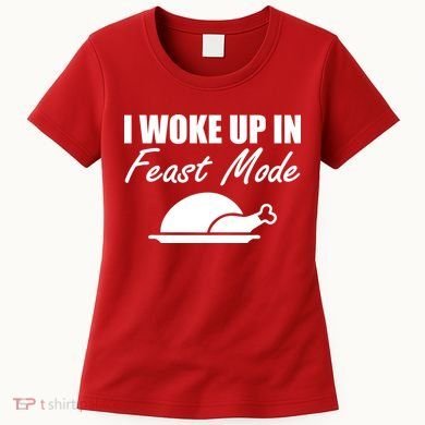 I Woke Up In Feast Mode Thanksgiving Turkey Women's T-Shirt