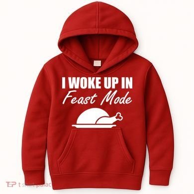 I Woke Up In Feast Mode Thanksgiving Turkey Kids Hoodie