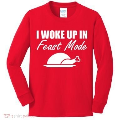 I Woke Up In Feast Mode Thanksgiving Turkey Kids Long Sleeve Shirt