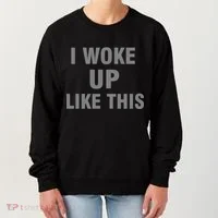 I Woke Up Like This Women's Sweatshirt thumb 0