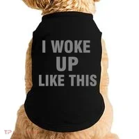 I Woke Up Like This Doggie Tank thumb 0